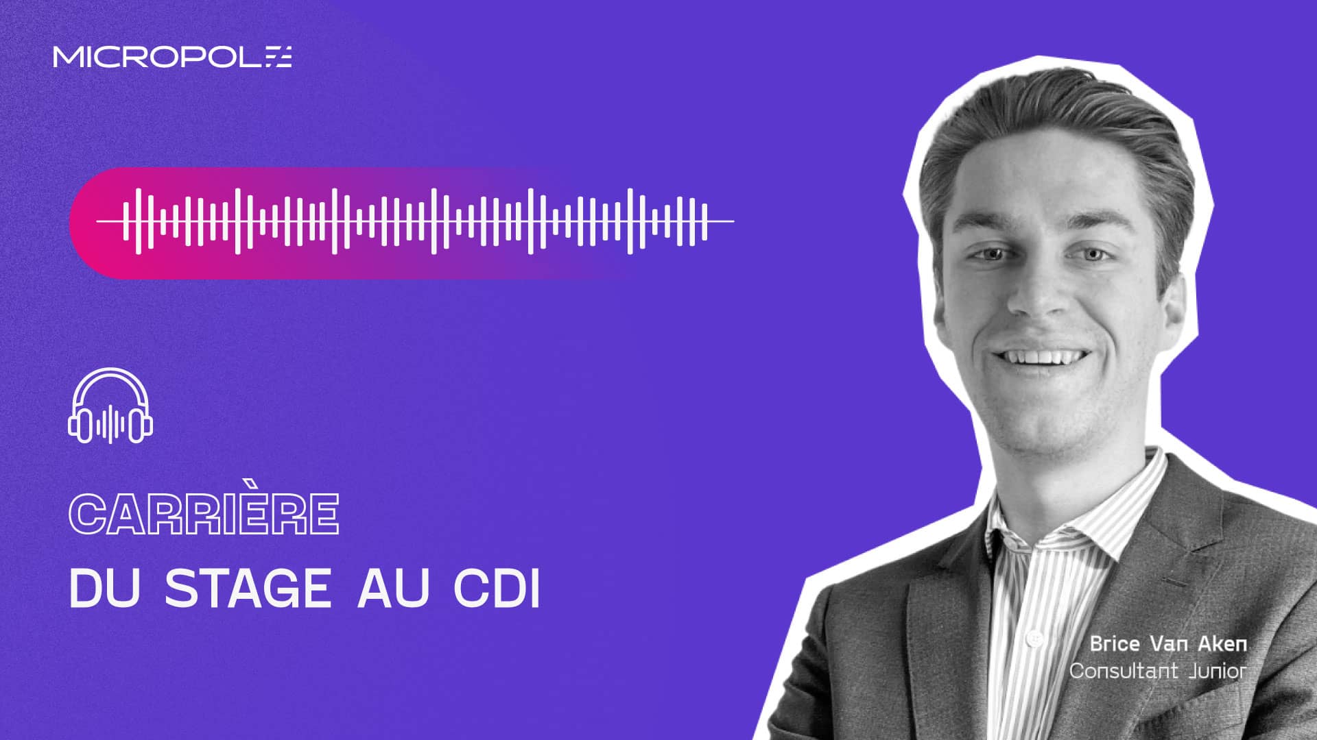 Brice du stage au cdi chez micropole decouvrez le podcast