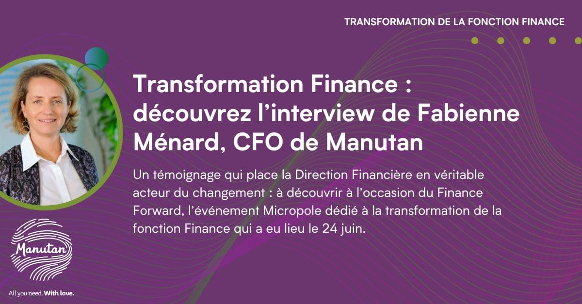Transformation finance - découvrez le témoignage exclusif de Fabienne Ménard CFO de Manutan